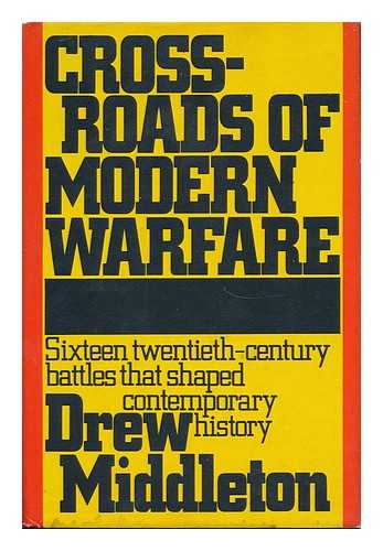 MIDDLETON, DREW - Crossroads of Modern Warfare