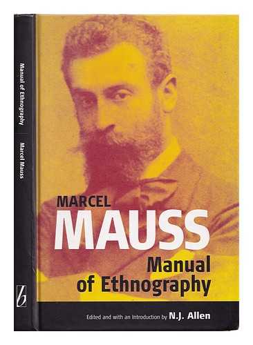Mauss, Marcel (1872-1950) - Manual of ethnography / Marcel Mauss ; translated by Dominique Lussier ; edited and introduced by N.J. Allen