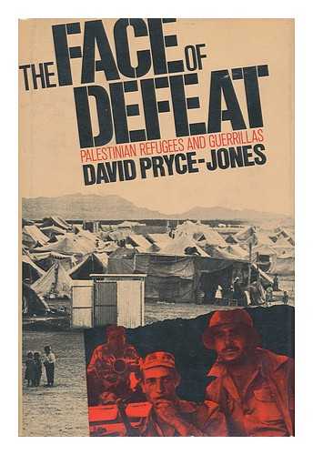 PRYCE-JONES, DAVID - The Face of Defeat - Palestinian Refugees and Guerrillas