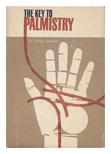 LEHMAN, LEONA - The Key to Palmistry