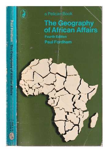 Fordham, Paul (1925-) - The geography of African affairs / Paul Fordham