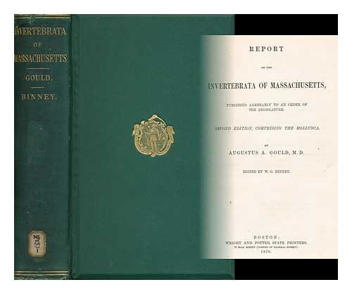 GOULD, M. D. , AUGUSTUS A. - Report on the Invertebrata of Massachusetts... . ..published Agreeably to an Order of the Legislature