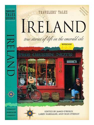 O'Reilly, James [and others] - Ireland : true stories of life on the Emerald Isle / edited by James O'Reilly, Larry Habegger, and Sean O'Reilly