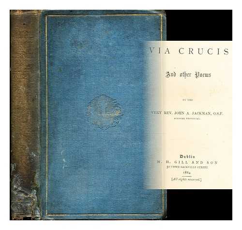 Jackman, John A - Via crucis, and other poems