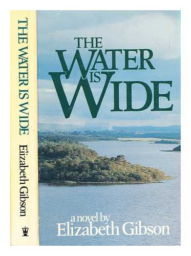 Gibson, Elizabeth - The water is wide : a novel / Elizabeth Gibson