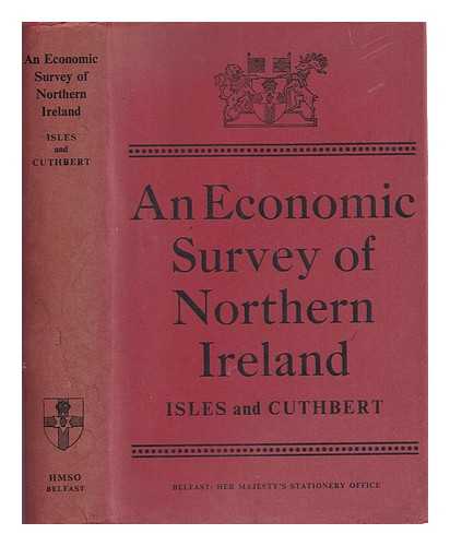 Isles, Keith Sydney (1902-) - An economic survey of Northern Ireland / K.S. Isles and Norman Cuthbert