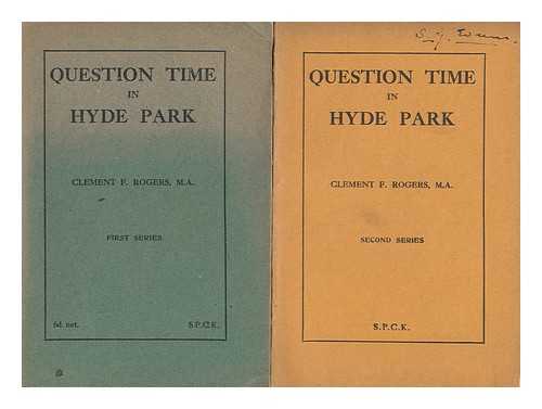 ROGERS, CLEMENT F. - Question Time in Hyde Park - Series I. & Series II. - the Teaching and Person of Christ