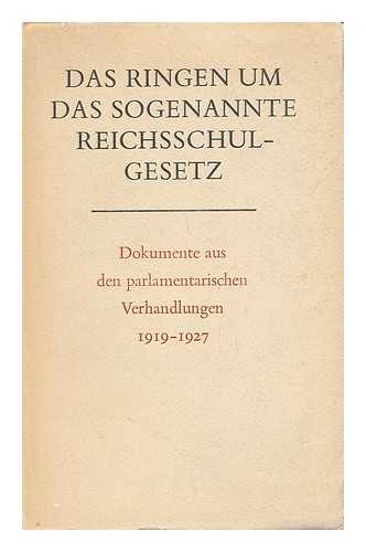 GERMANY. PARLIAMENT - Das Ringen Um Das Sogenannte Reichsschulgesetz - Dokumente Aus Den Parlamentarischen Verhandlungen 1919-1927