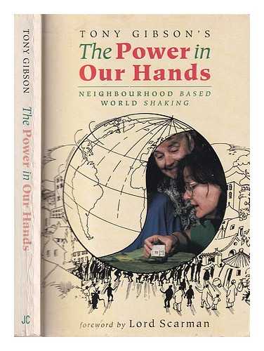 Gibson, Tony (1919-) - The power in our hands: neighbourhood based, world shaking