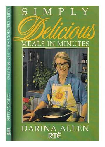 Allen, Darina - Simply delicious meals in minutes / Darina Allen