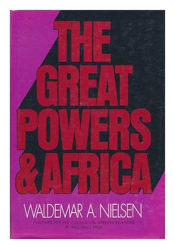 NIELSEN, WALDEMAR A. - The Great Powers and Africa