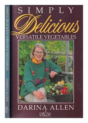 Allen, Darina - Simply delicious versatile vegetables / Darina Allen