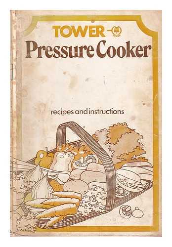 Tower - Pressure Cooker: recipes and instructions