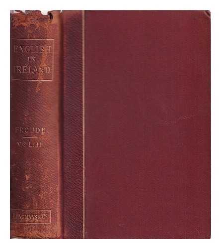 Froude, James Anthony (1818-1894) - The English in Ireland in the eighteenth century. Vol. 3