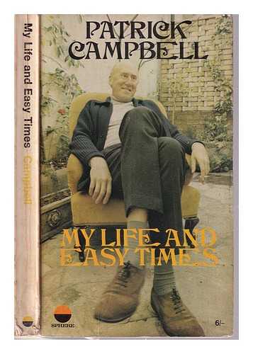 Campbell, Patrick (1913-1980) - My Life and Easy Times/ Patrick Campbell; produced by Vivienne Knight