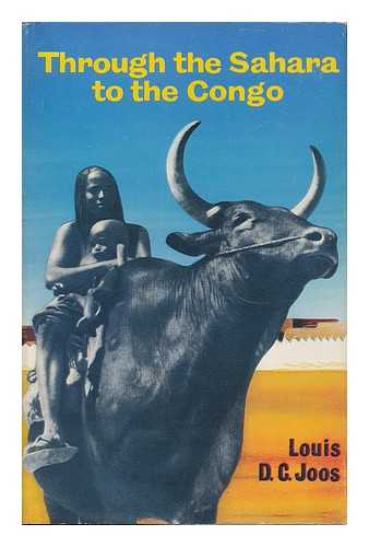 JOOS, LOUIS DAMIEN COSME - Through the Sahara to the Congo / Translated by Isabel and Florence McHugh