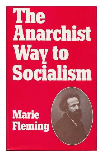 FLEMING, MARIE - The Anarchist Way to Socialism : Elise Reclus and Nineteenth-Century European Anarchism / Marie Fleming