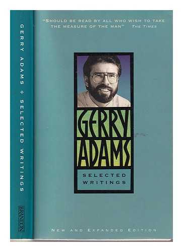Adams, Gerry (1948-) - Selected writings / Gerry Adams