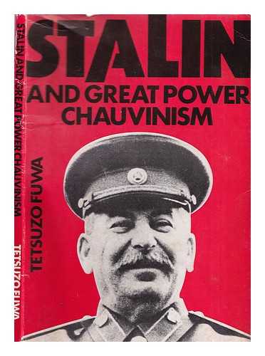 Fuwa, Tetsuzo - Stalin and great-power chauvinism / Tetsuzo Fuwa