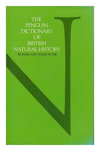 FITTER, RICHARD. MAISIE FITTER - The Penguin Dictionary of British Natural History