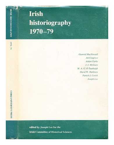 Lee, Joseph - Irish historiography, 1970-79 / edited by Joseph Lee