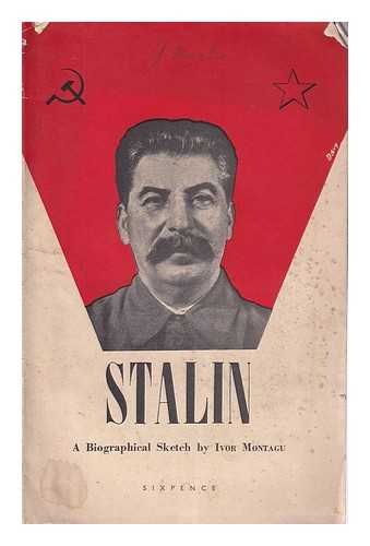 Montagu, Ivor - Stalin: a biogrpahical sketch of the man who leads the U.S.S.R.