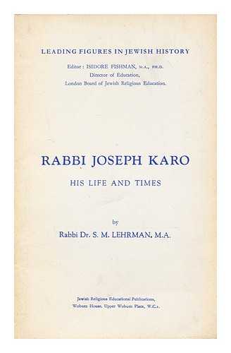 Lehrman, S. M. (Simon Maurice) (1900-1988) - Rabbi Joseph Karo : his life and times
