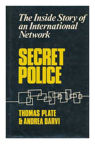 PLATE, THOMAS. ANDREA DARVI - Secret Police - the Inside Story of an International Newtork