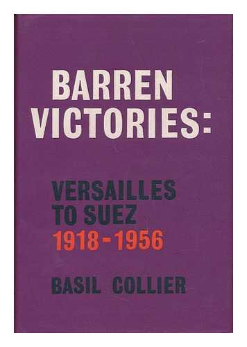 Collier, Basil - Barren Victories - Versailles to Suez (1918-1956)