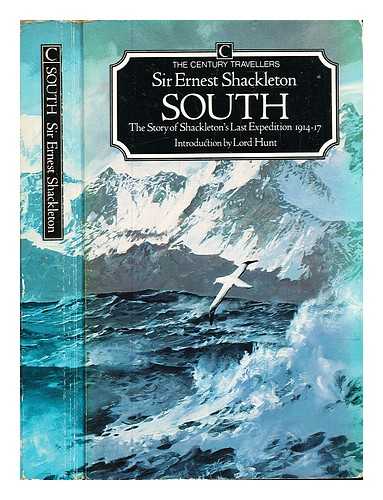 Shackleton, Ernest Henry Sir (1874-1922) - South : the story of Shackleton's last expedition, 1914-1917 / Sir Ernest Shackleton ; introduction by Lord Hunt