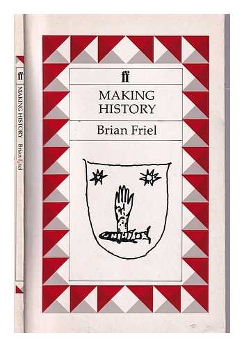 Friel, Brian - Making history / Brian Friel