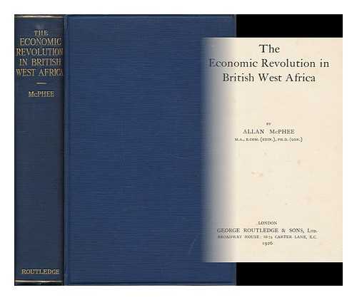 MCPHEE, ALLAN - The Economic Revolution in British West Africa