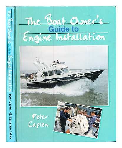 Caplen, Peter F. - The boat owner's guide to engine installation / Peter Caplen