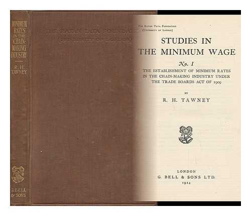 TAWNEY, R. H. - The Establishment of Minimum Rates in the Chain-Making Industry under the Trade Boards Act of 1909