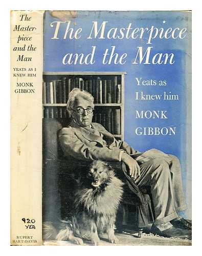 Gibbon, William Monk (1896-1987) - The masterpiece and the man : Yeats as I knew him