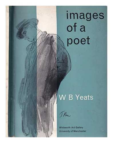 Yeats, W. B. (William Butler) (1865-1939) - W.B. Yeats: images of a poet : 3 May to 3 June 1961, Whitworth Art Gallery, University of Manchester, ... 17 June to 1 July 1961, An Chomhairle Earlion, The Building Centre, Dublim
