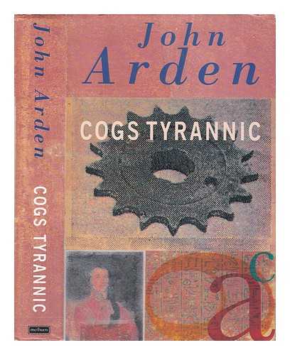 Arden, John - Cogs tyrannic: four stories / [by] John Arden