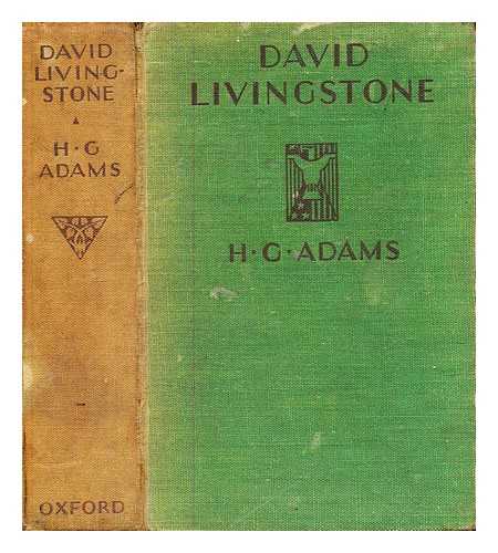 Adams, H. G. (Henry Gardiner) - David Livingstone : the weaver boy who became a missionary