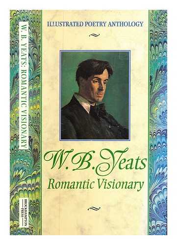 Years, William Butler. Duane, O.B. - Yeats : romantic visionary / written and compiled by O.B. Duane