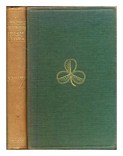 Adams, J. (John) (1872-1950) - A students' illustrated Irish flora : being a guide to the indigenous seed-plants of Ireland