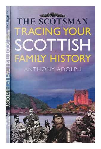 Adolph, Anthony - Collins tracing your Scottish family history / Anthony Adolph