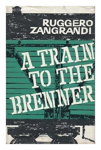 ZANGRANDI, RUGGERO - A Train to the Brenner