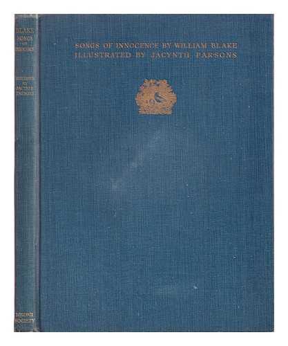 Blake, William (1757-1827) - Songs of innocence / William Blake ; illustrated by Jacynth Parsons ; with a prefatory letter by W.B. Yeats