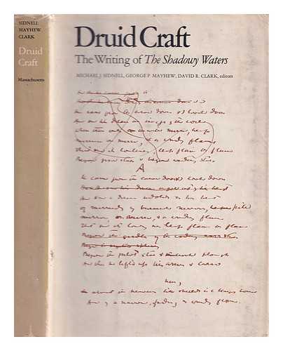 Yeats, William Butler (1865-1939) - Druid craft : the writing of the Shadowy waters / manuscripts of W.B. Yeats transcribed, edited & with a commentary by Michael J. Sidnell, George P. Mayhew [and] David R. Clark