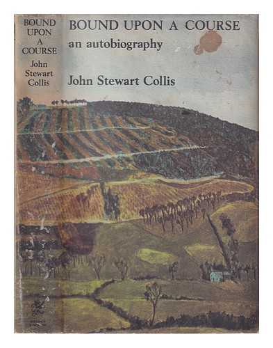Collis, John Stewart - Bound upon a course / John Stewart Collis