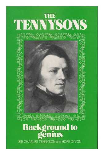 TENNYSON, SIR CHARLES. HOPE DYSON - The Tennysons : Background to Genius / Charles Tennyson and Hope Dyson