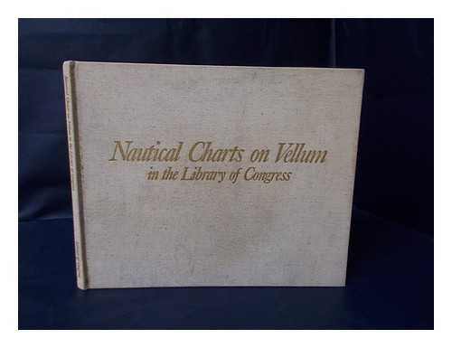 RISTOW, WALTER W. SKELTON, R. A. - Nautical Charts on Vellum in the Library of Congress / Compiled by Walter W. Ristow and R. A. Skelton