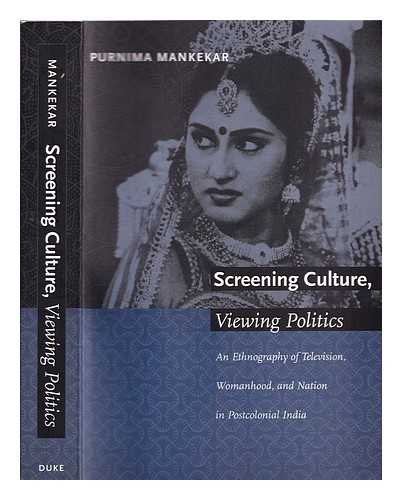 Mankekar, Purnima - Screening Culture, Viewing Politics : An Ethnography of Television, Womanhood, and Nation in Postcolonial India / Purnima Mankekar