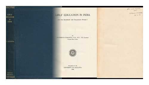 DASGUPTA, JYOTIPROVA - Girls' Education in India: in the Secondary and Collegiate Stages