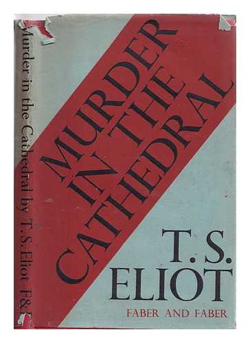 Eliot, Thomas Stearns (1888-1965) - Murder in the cathedral